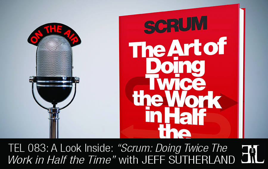 A of Scrum - Art of Doing Twice the Work the Time with Jeff Sutherland | The Entrepreneurs Library