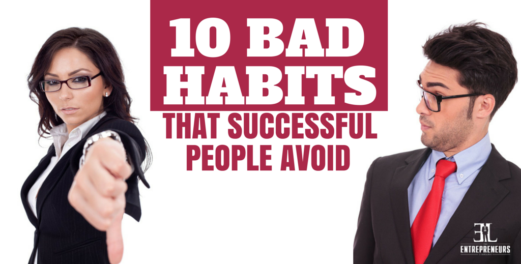 Bad Habits That Successful People Avoid