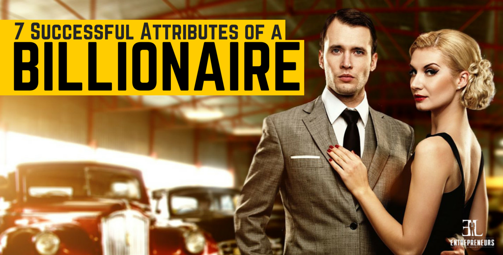 7 Successful Attributes of a Billionaire