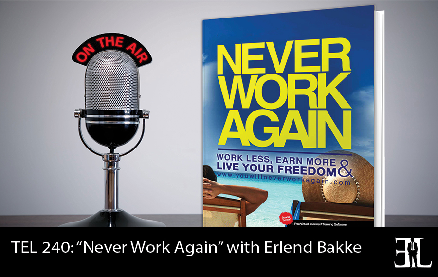 TEL-240-Never-Work-Again-with-Erlend-Bakke