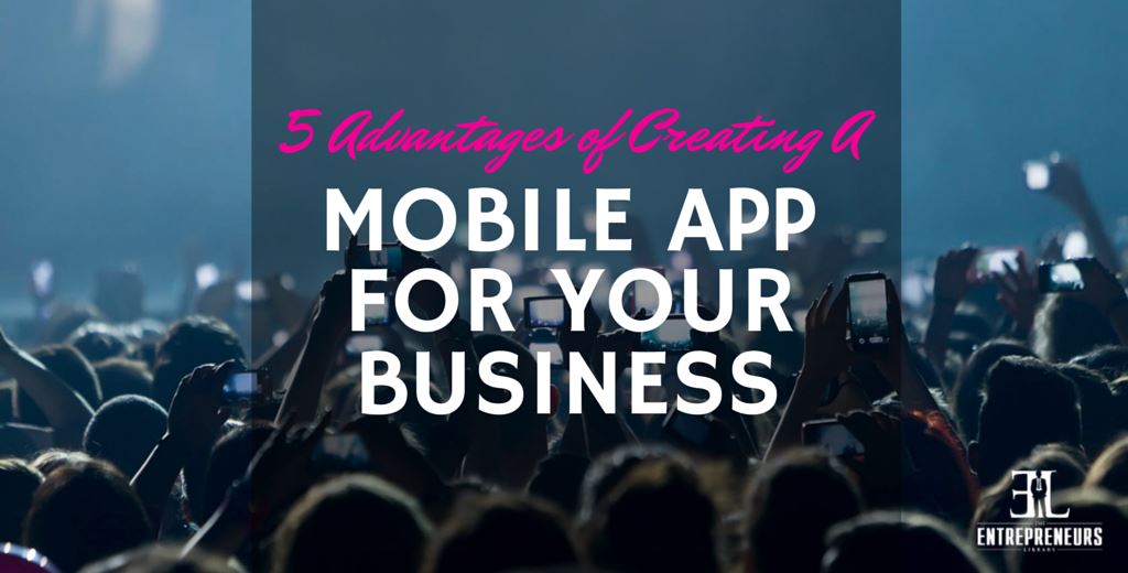 Advantages of Creating A Mobile App