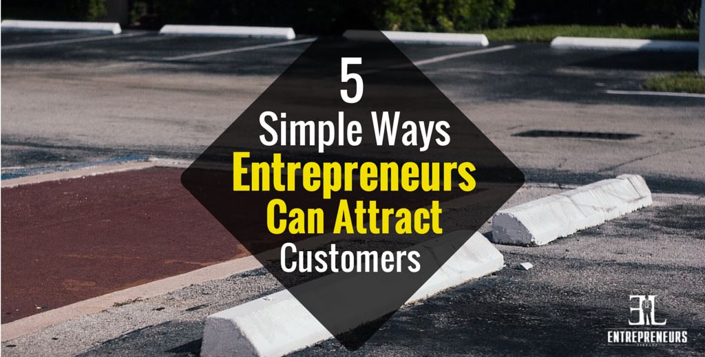 Ways Entrepreneurs Can Attract Customers