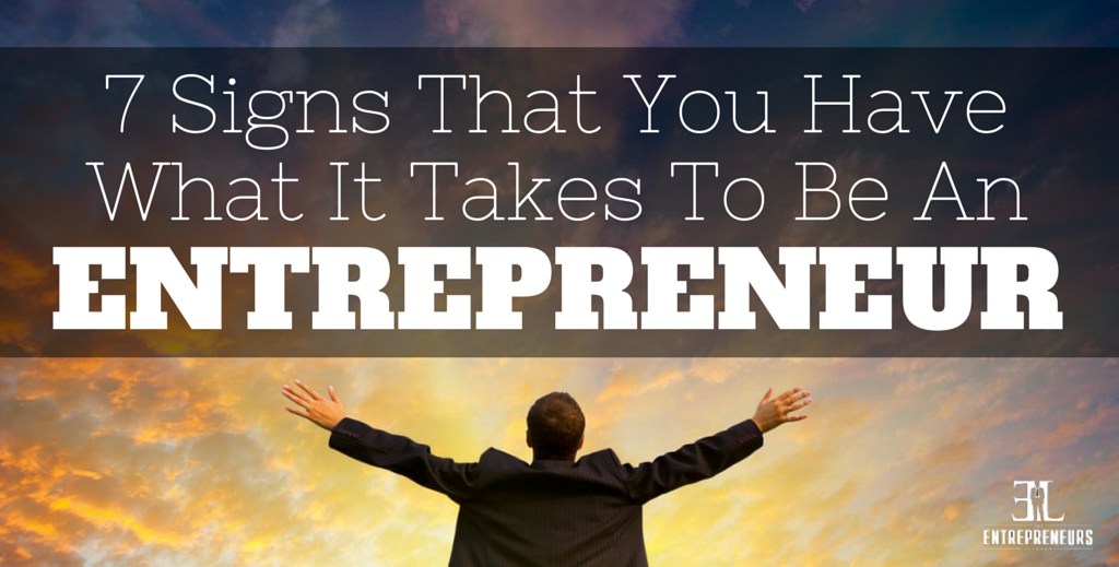What It Takes To Be An Entrepreneur